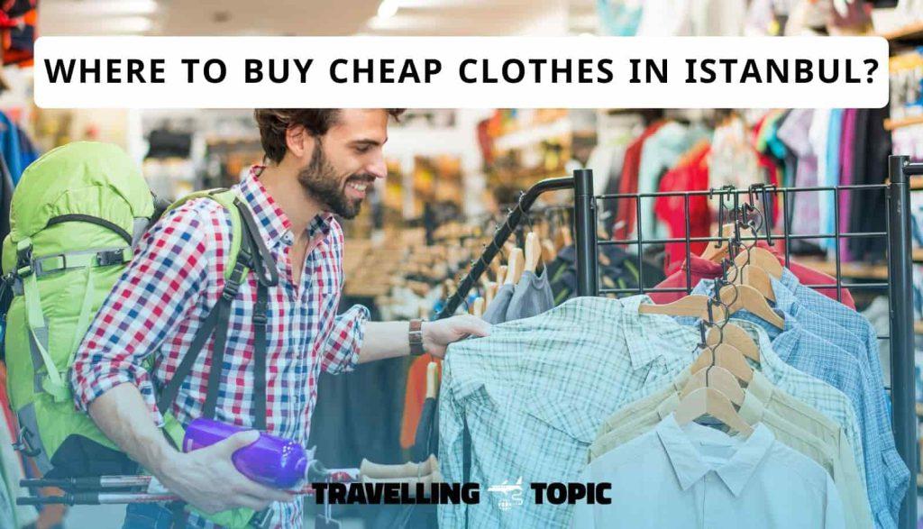 Where To Buy Cheap Clothes In Istanbul? Cheap Shopping 2024