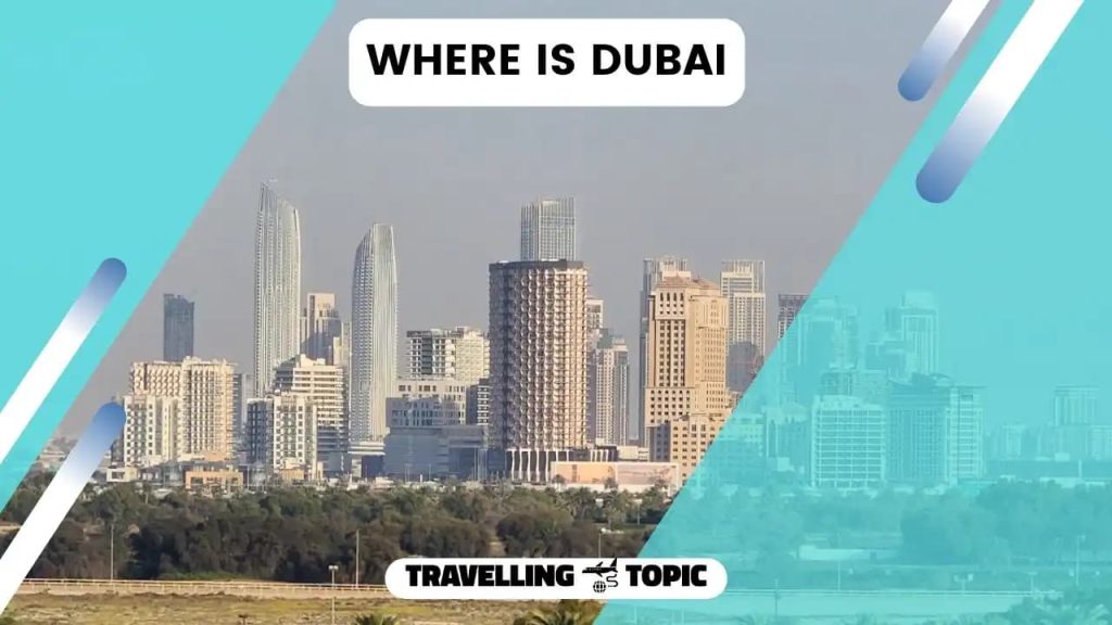 Where is dubai located dubai is in which continent 